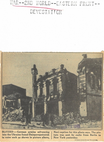 1941, September 11. EB. Dnipropetrovsk, Soviet Ukraine. BLITZED. German armies advancing into Ukraine found Dnipropetrovsk in ruins such as shown in picture above, Nazi caption for this photo says. The picture was sent by radion from Berlin to New York yesterday. AP Wirephoto (Back)