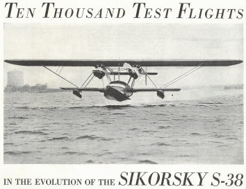 1928. BA. Ten Thousand Test Flights in the evolution of the Sikorsky S-38. Article.