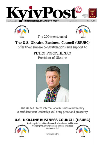 2014, June 20. BA. Kyiv Post, Kyiv, Ukraine. THE 200 MEMBERS OF THE U.S.-UKRAINE BUSINESS COUNCIL (USUBC) OFFER THEIR SINCERE CONGRATULATIONS AND SUPPORT TO PETRO POROSHENKO, PRESIDENT OF UKRAINE